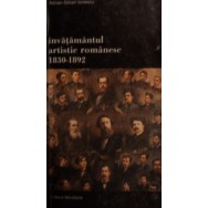 Invatamantul artistic romanesc 1830 - 1892 - Adrian-Silvan Ionescu