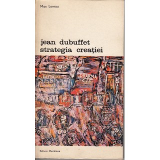 Jean Dubuffet, strategia creatiei - Max Loreau