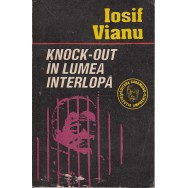 Knock-out in lumea interlopa - Iosif Vianu