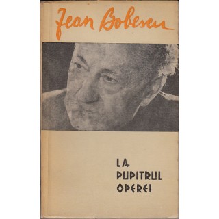 La pupitrul operei - Jean Bobescu