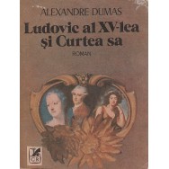 Ludovic as XV-lea si curtea sa - Alexandre Dumas