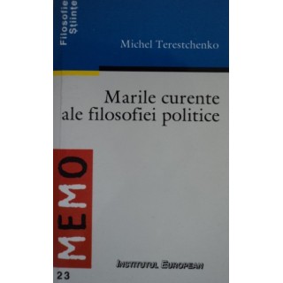 Marile curente ale filosofiei politice - Michel Terestchenko