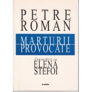 Marturii provocate, convorbiri cu Elena Stefoi - Petre Roman