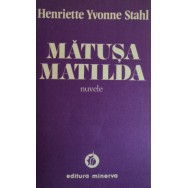 Matusa Matilda, nuvele - Henriette Yvonne Stahl