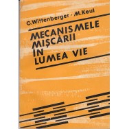 Mecanismele miscarii in lumea vie - C. Wittenberger, M. Keul