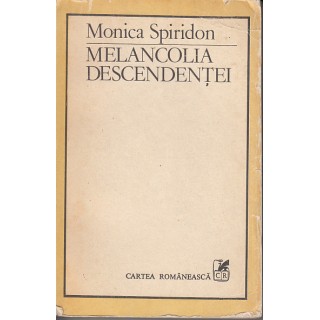 Melancolia descendentei - Monica Spiridon