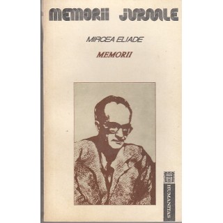Memorii, vol. I, II - Mircea Eliade