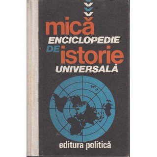 Mica enciclopedie de istorie universala - Marcel Popa, Horia Matei
