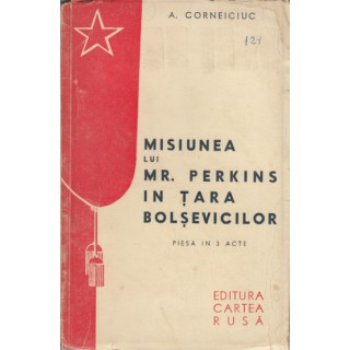 Misiunea lui Mr. Perkins in tara bolsevicilor - A. Corneiciuc