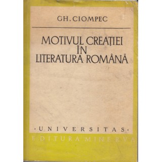 Motivul creatiei in literatura romana - Gh. Ciompec