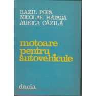 Motoare pentru autovehicule - Bazil Popa, Nicolae Bataga, Aurica Cazila