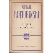 Nuvele si povestiri - Mihail Kotiubinski