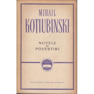 Nuvele si povestiri - Mihail Kotiubinski