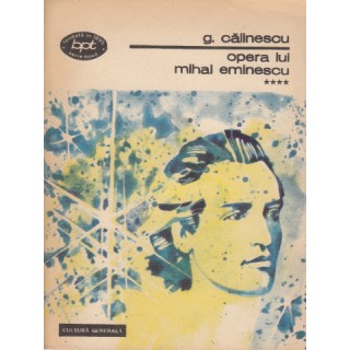 Opera lui Mihai Eminescu, vol. IV - George Calinescu