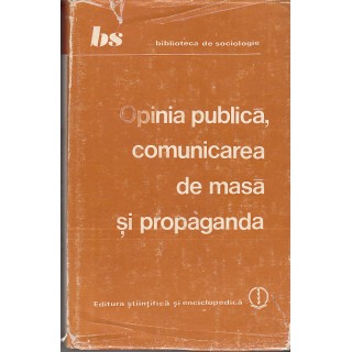 Opinia publica, comunicarea de masa si propaganda - Colectiv