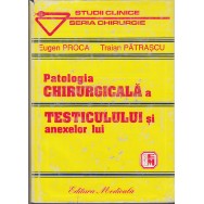 Patologia chirurgicala a testiculului si anexelor lui - Eugen Proca, Traian Patrascu