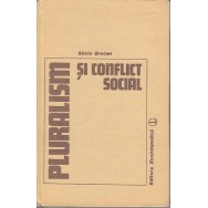 Pluralism si conflict social - Silviu Brucan