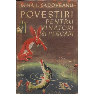 Povestiri pentru vinatori si pescari - Mihail Sadoveanu