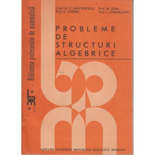 Probleme de structuri algebrice - C. Nastasescu