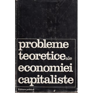 Probleme teoretice ale economie capitaliste - Colectiv