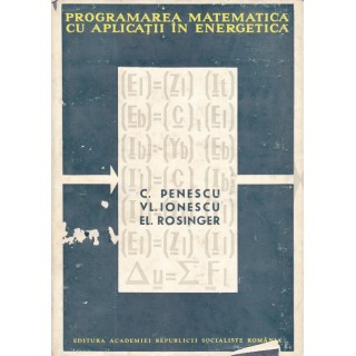 Programarea matematica cu aplicatii in energetica - C. Penescu, Vl. Ionescu, El. Rosinger