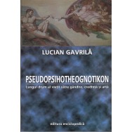 Pseudopsihotheognotikon, lungul drum al vietii catre gandire - Lucian Gavrila