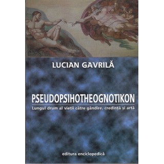 Pseudopsihotheognotikon, lungul drum al vietii catre gandire - Lucian Gavrila