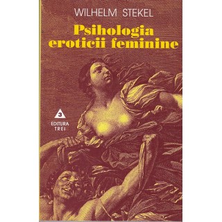 Psihologia eroticii feminine - Wilhelm Stekel