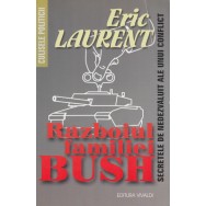 Razboiul familiei Bush: Secretele de nedezvaluit ale unui conflict - Eric Laurent