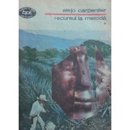 Recursul la metoda, vol. I, II - Alejo Carpentier