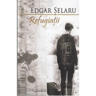Refugiatii - Edgar Selaru