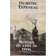 Roman de citit in tren - Dumitru Tepeneag