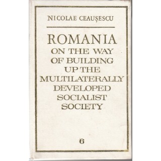 Romania, On the way of building up the multilaterally developed socialist society - Nicolae Ceausescu