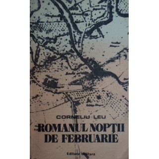 Romanul noptii de februarie - Corneliu Leu