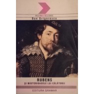 Rubens si misterioasele lui calatorii - Dan Grigorescu
