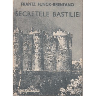 Secretele bastiliei - Frantz Funck-Brentano