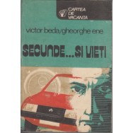Secunde, si vieti - Victor Beda, Gheorghe Ene