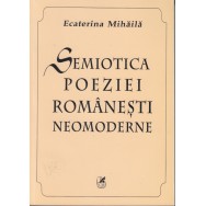 Semiotica poeziei romanesti neomoderne - Ecaterina Mihaila