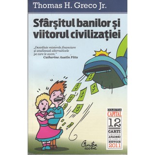 Sfarsitul banilor si viitorul civilizatiei - Thomas H. Greco