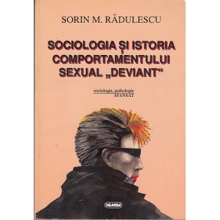 Sociologia si istoria comportamentului sexual âdeviantâ - Sorin M. Radulescu