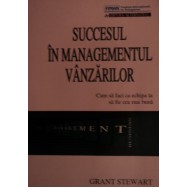 Succesul in managementul vanzarilor - Grant Stewart