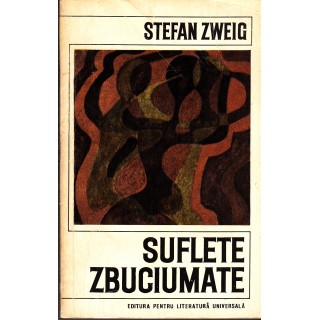 Suflete zbuciumate - Stefan Zweig