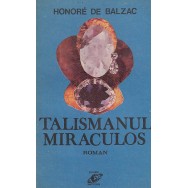 Talismanul miraculos - Honore de Balzac