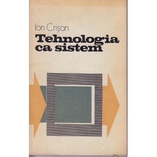 Tehnologia ca sistem - Ion Crisan