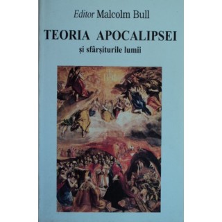 Teoria apocalipsei si sfarsiturile lumii - Malcolm Bull