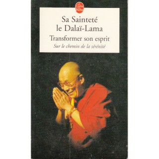 Transformer son esprit, Sur le chemin de la serenite - Sa Saintete le Dalai-Lama