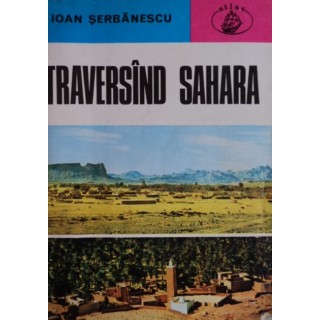 Traversind Sahara - Ioan Serbanescu