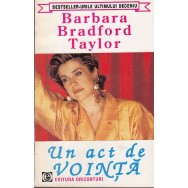 Un act de vointa - Barbara Bradford Taylor