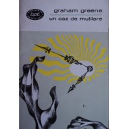 Un caz de mutilare - Graham Greene