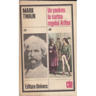 Un yankeu la curtea regelui Arthur - Mark Twain
